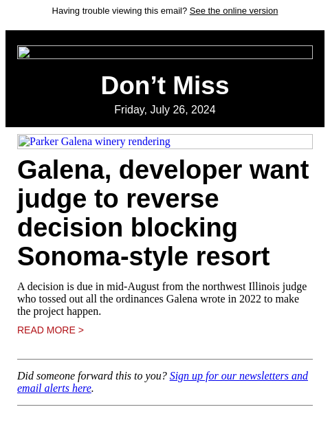 Having trouble viewing this email? See the online version Don't Miss Friday, July 26, 2024 Parker Galena winery rendering Galena, developer want judge to reverse decision blocking Sonoma-style