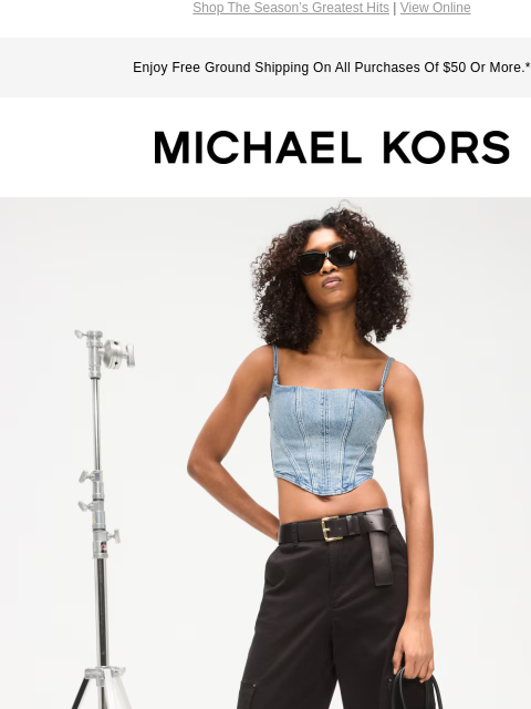 Shop The Season's Greatest Hits | View Online Enjoy Free Ground Shipping On All Purchases Of $50 Or More.* MICHAEL KORS IMAGE NEW CLASSICS IMAGE SHOP ACCESSORIES IMAGE IMAGE IMAGE IMAGE IMAGE