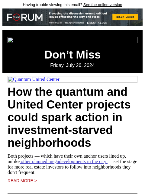 Having trouble viewing this email? See the online version Don't Miss Friday, July 26, 2024 Quantum United Center How the quantum and United Center projects could spark action in investment-starved