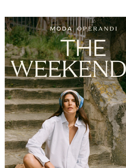 modaoperandi newsletter: The long weekend edit ☀️