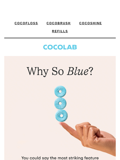 cocolab newsletter: Wait, why is this floss blue?