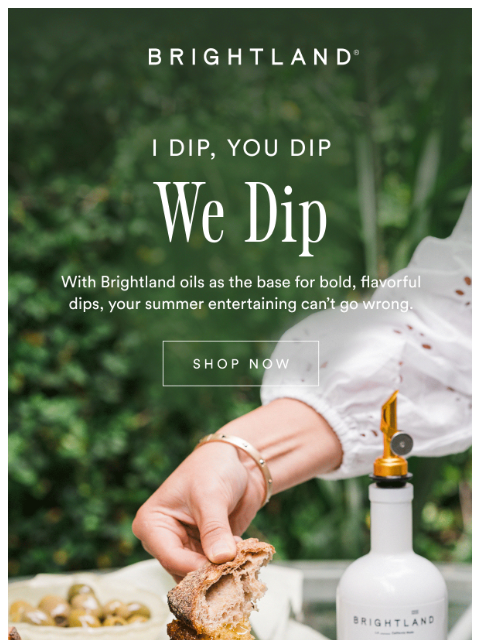 brightland newsletter: A Bold Base for Summer Dips