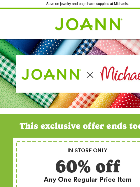 joann newsletter: You + your special offer = ❤️💚❤️ It's your last d...