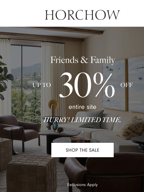 horchow newsletter: Hurry! Shop our Friends & Family Sale