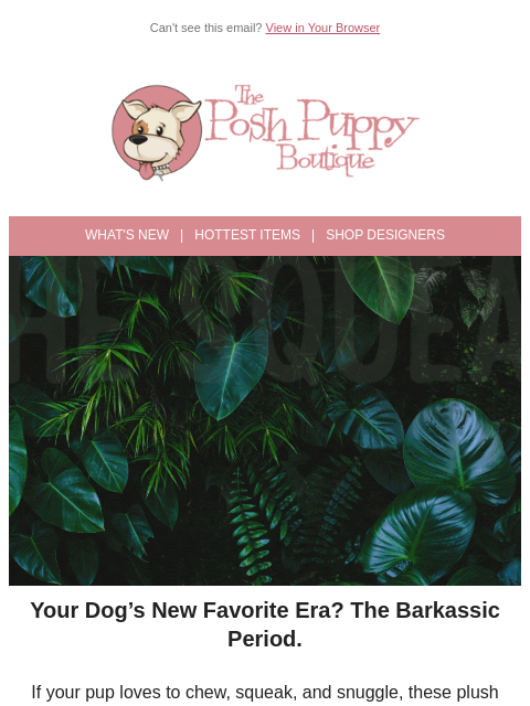 poshpuppyboutique newsletter: 🦖 Dino-Mite Toys Your Pup Will Roar For!