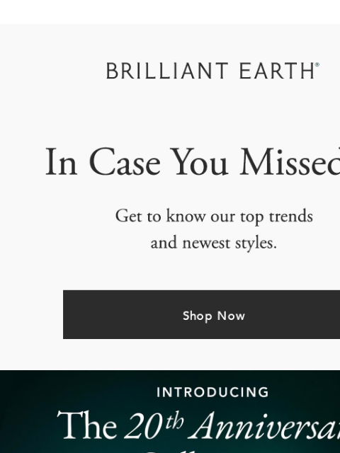 brilliantearth newsletter: ICYMI: We JUST LAUNCHED our 20th Anniversary Colle...