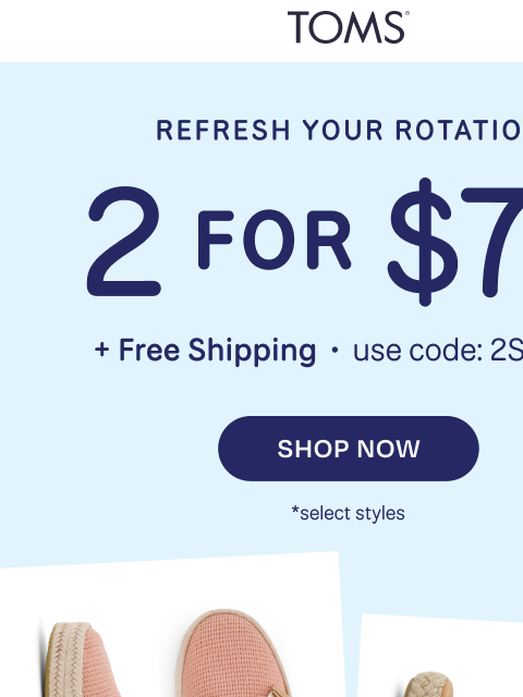 toms newsletter: Final Hours: 2 for $75 + Free Shipping