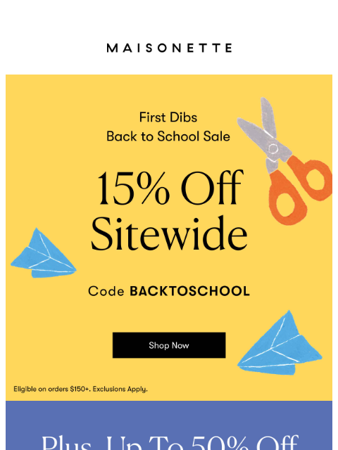 maisonette newsletter: Back to School Starts Here: 15% Off Sitewide