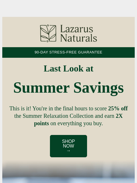 lazarusnaturals newsletter: 🌅 Savings are setting - 25% off ends tonight.