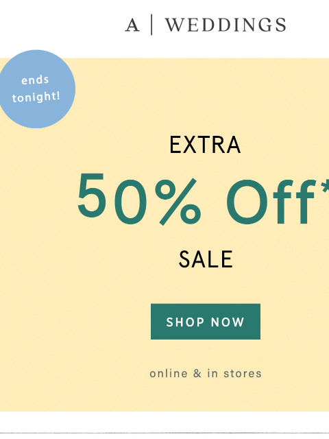 anthropologie newsletter: Ends TONIGHT: Extra 50% off sale