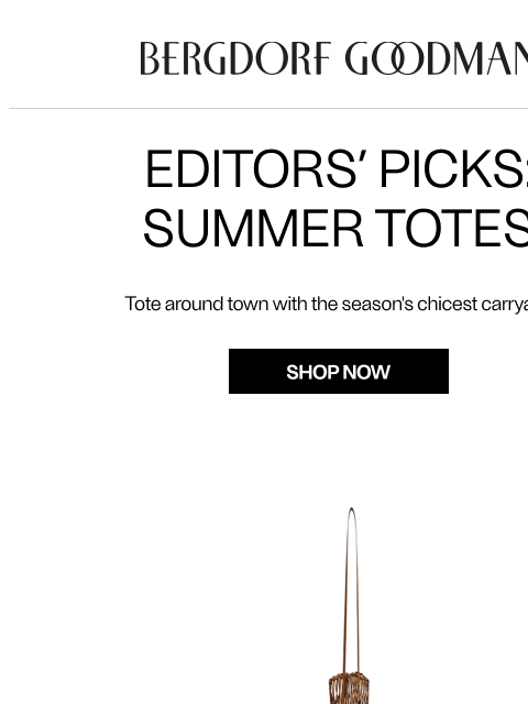 bergdorfgoodman newsletter: Editors’ Picks: Summer Totes