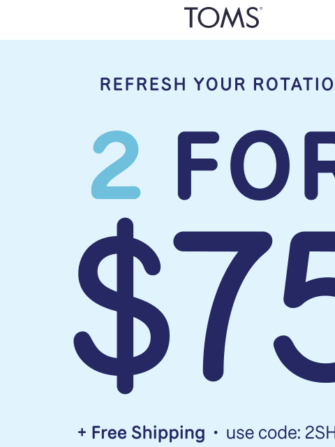 toms newsletter: 2 for $75 = 2 Good 2 Miss