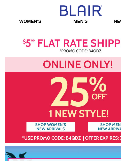 25% Off 1 NEW Style! <> $19.99 DenimEase Capris & Shorts – ALL Sizes & Colors on Sale (Web Only)! Blair Women's Men's New Arrivals $5.99 FLAT RATE SHIPPING! Promo Code B4QDZ