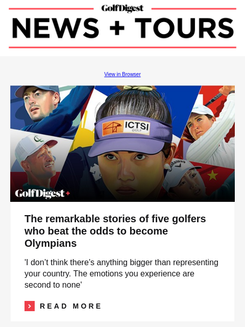 GolfDigest View in Browser 2024 Olympics The remarkable stories of five golfers who beat the odds to become Olympians 'I don't think there's anything bigger than representing your country.