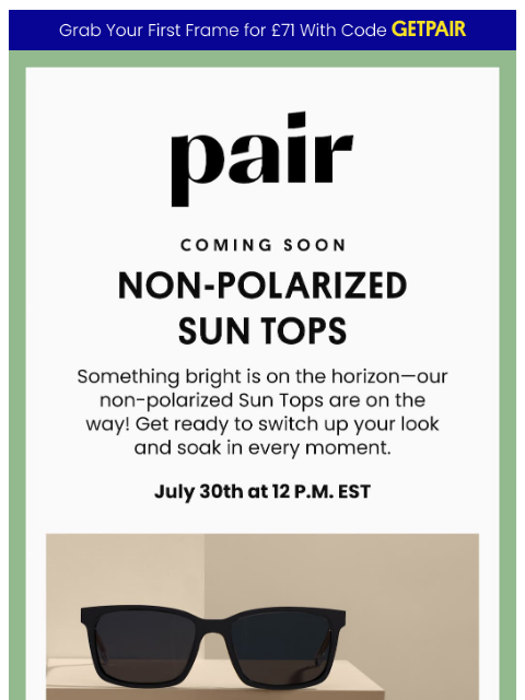 paireyewear newsletter: Coming Soon: Non-Polarized Sun Tops🕶️