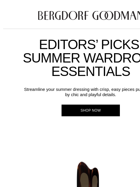 bergdorfgoodman newsletter: Editors’ Picks: Summer Wardrobe Essentials