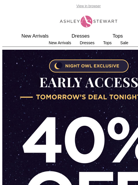 ashleystewart newsletter: 🦉Night Owl — 40% Off Sitewide
