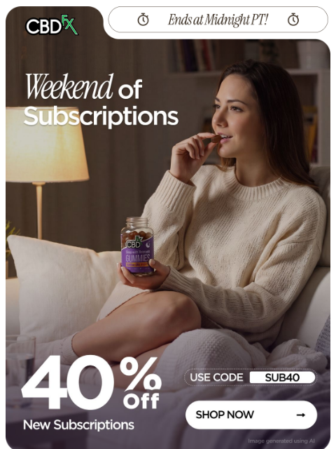 cbdfx newsletter: This Is It: 40% OFF new subscriptions!