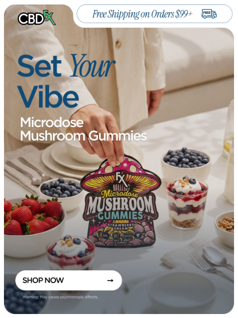 cbdfx newsletter: Set your vibe with Microdose Mushroom Gummies😎