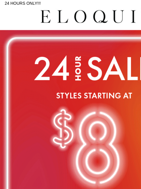 24 HOURS ONLY!!! Logo 24 hour sale NEW ARRIVALS BEST SELLERS DRESSES WORKWEAR DAILY DEAL SALE You are receiving this email because you signed up to receive promotional emails. Unsubscribe ELOQUII 2300