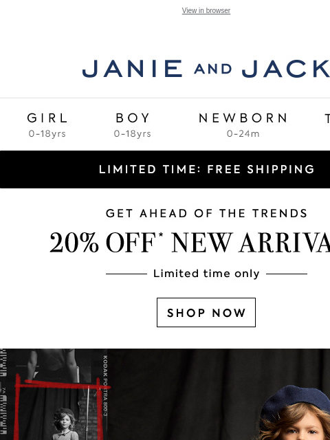 Last day for 20% off new arrivals & free shipping. View in browser Stores Janie and Jack Girl Boy Newborn Tween Janie and Jack Girl Boy Newborn Tween Girl Boy Newborn Girl Newborn Boy Accessories