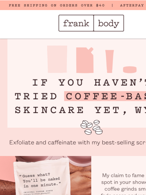 It's time you tried coffee-based skincare.‌ ‌ ‌ ‌ ‌ ‌ ‌ ‌ ‌ ‌ ‌ ‌ ‌ ‌ ‌ ‌ ‌ ‌ ‌ ‌ ‌ ‌ ‌ ‌ ‌ ‌ ‌ ‌ ‌ ‌ ‌ ‌ ‌ ‌ ‌ ‌ ‌ ‌ ‌ ‌ ‌ ‌ ‌ ‌ ‌ ‌ ‌ ‌ ‌ ‌ ‌ ‌ ‌ ‌ ‌ ‌ ‌ ‌ ‌ ‌ ‌ ‌ ‌ ‌ ‌ ‌ ‌ ‌ ‌ ‌ ‌ ‌ ‌ ‌ ‌ ‌ ‌ ‌