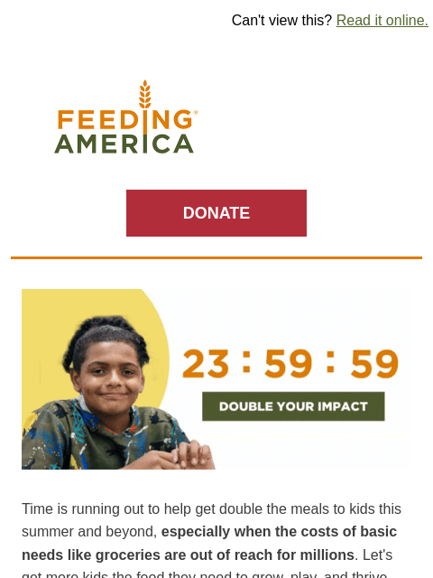 feedingamerica newsletter: Time's running out to double your gift ⏰