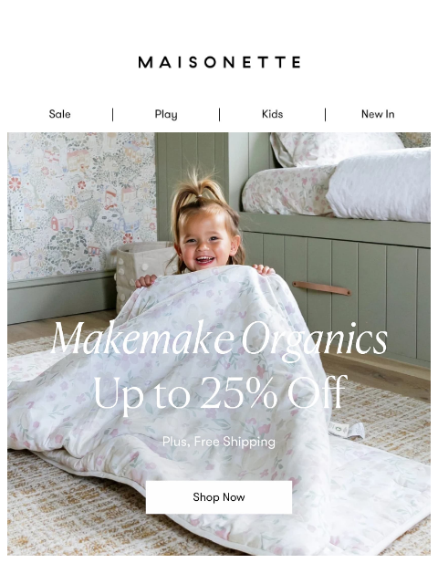 maisonette newsletter: Up to 25% Off Makemake Organics