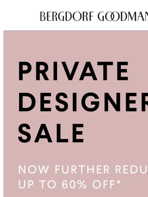 bergdorfgoodman newsletter: Exclusive Access Granted: Up To 60% Off!