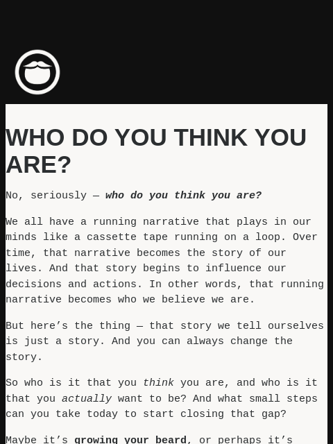 beardbrand newsletter: Just who do you think you are?