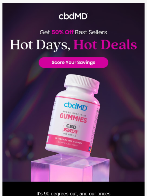 cbdmd newsletter: Black Friday in July Hits Different