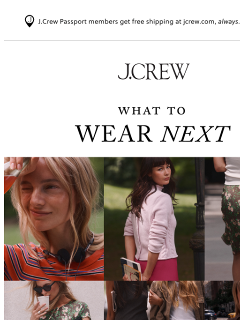 jcrew newsletter: What to wear next: the new must-haves