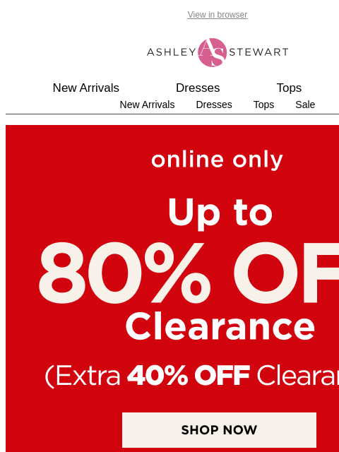 ashleystewart newsletter: Your Favorites Are Leaving💅Up To 80% Off Clearanc...