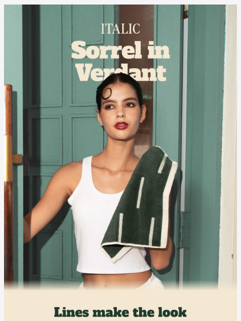 italic newsletter: Sorrel, Now in Verdant & Ecru