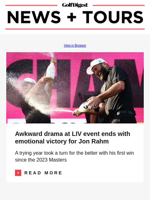 Awkward drama at LIV event ends with emotional victory for Jon Rahm GolfDigest View in Browser Awkward drama on last hole of LIV event ends with emotional Jon Rahm earning his first victory in 15