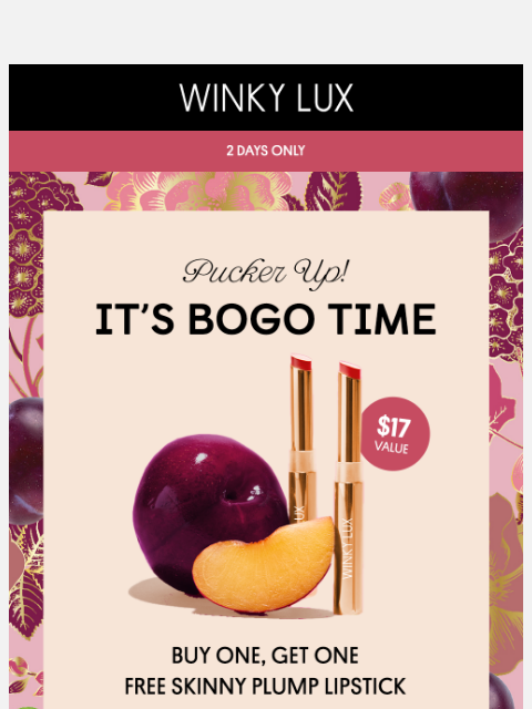 winkylux newsletter: BOGO Skinny Plump Lipstick 💋