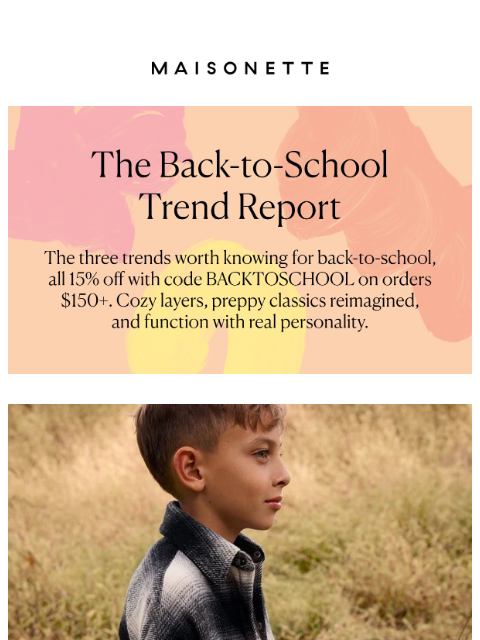 maisonette newsletter: 3 Back-to-School Trends, 15% Off