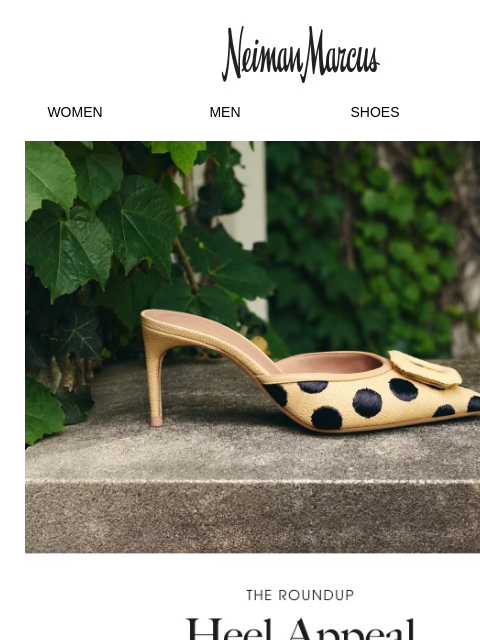 neimanmarcus newsletter: The Roundup: Heel Appeal