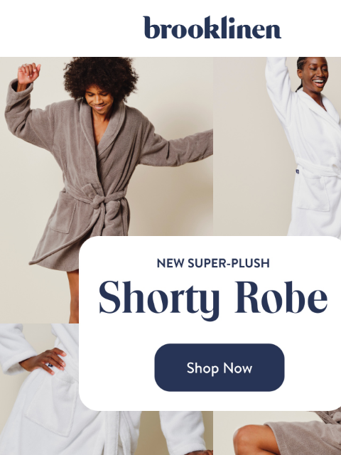 brooklinen newsletter: SHORTY ROBES ARE HERE & SELLING FAST