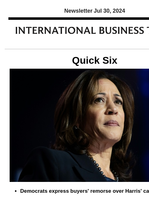 Newsletter Jul 30, 2024 Quick Six Democrats express buyers' remorse over Harris' candidacy Only a week after becoming the Democratic Party's presumptive presidential nominee, Vice President