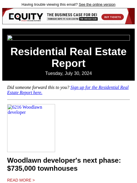 Having trouble viewing this email? See the online version Residential Real Estate Report Tuesday, July 30, 2024 Did someone forward this to you? Sign up for the Residential Real Estate Report here.