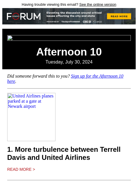 Having trouble viewing this email? See the online version Afternoon 10 Tuesday, July 30, 2024 Did someone forward this to you? Sign up for the Afternoon 10 here. United Airlines planes parked at a gate