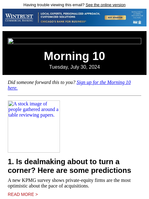 Having trouble viewing this email? See the online version Morning 10 Tuesday, July 30, 2024 Did someone forward this to you? Sign up for the Morning 10 here. A stock image of people gathered around a