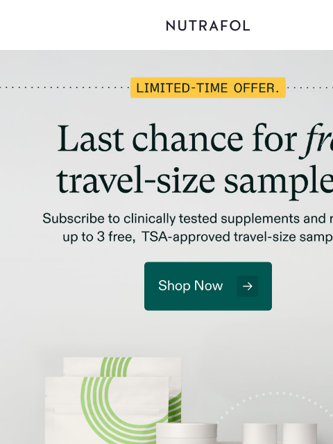 nutrafol newsletter: 🚨 Last chance for free travel-size samples.