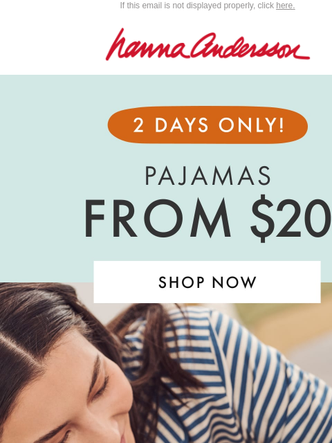 hannaandersson newsletter: PJs From $20 Starts Now 😴 A Dream Come True