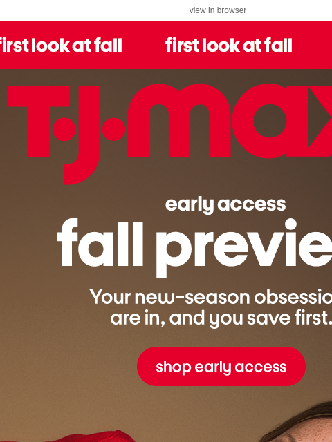 tjmaxx newsletter: 24-hrs only: Early access to fall 🍂​
