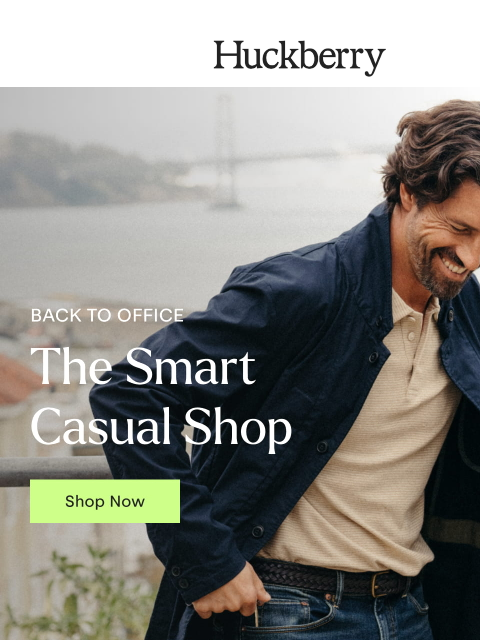 huckberry newsletter: Now Open: The Smart Casual Shop