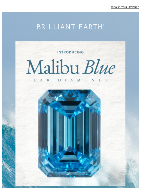 brilliantearth newsletter: INTRODUCING: Malibu Blue Lab Diamonds