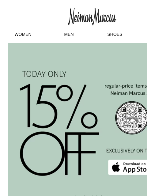 neimanmarcus newsletter: Today only: 15% off in the Neiman Marcus app