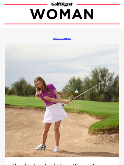 View in Browser Chipping Changes How to stop it cold from the sand Leave it next to the hole with some height and spin like Lindy LaBauve. icon_arrow_read_more READ MORE Brooke Henderson The best rain